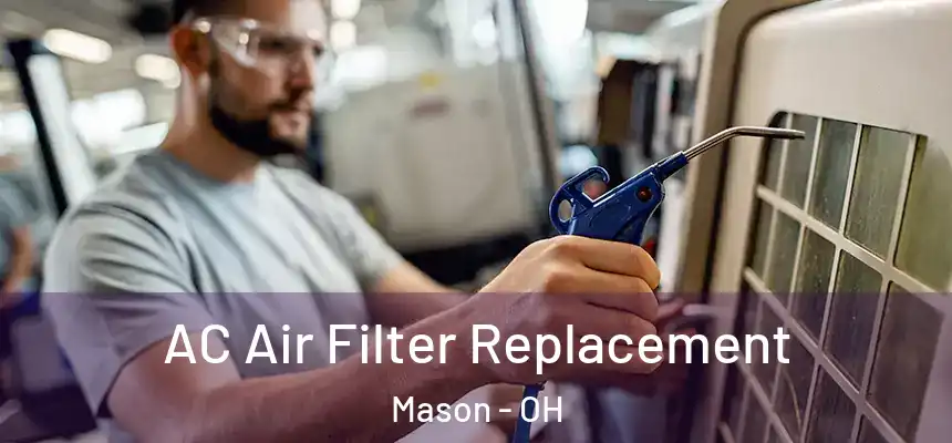  AC Air Filter Replacement Mason - OH