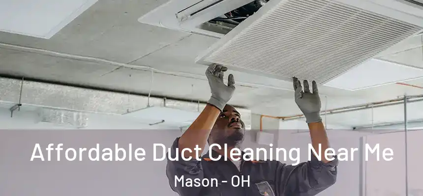  Affordable Duct Cleaning Near Me Mason - OH