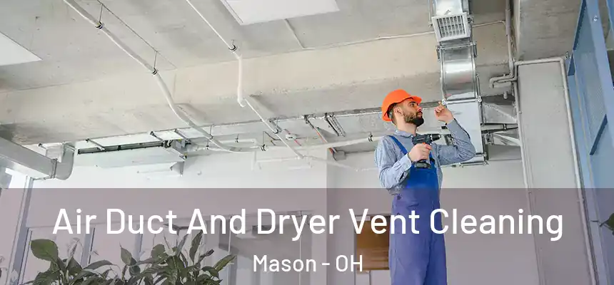  Air Duct And Dryer Vent Cleaning Mason - OH