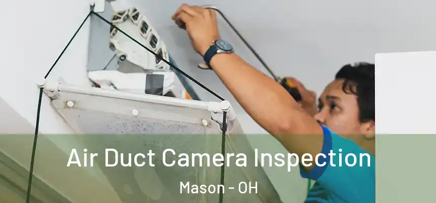 Air Duct Camera Inspection Mason - OH