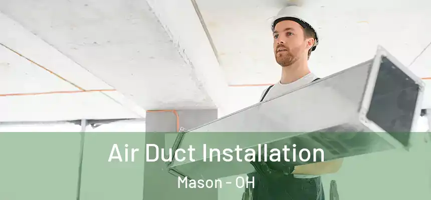 Air Duct Installation Mason - OH