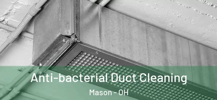  Anti-bacterial Duct Cleaning Mason - OH