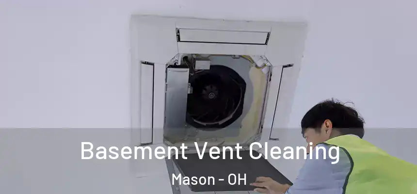  Basement Vent Cleaning Mason - OH