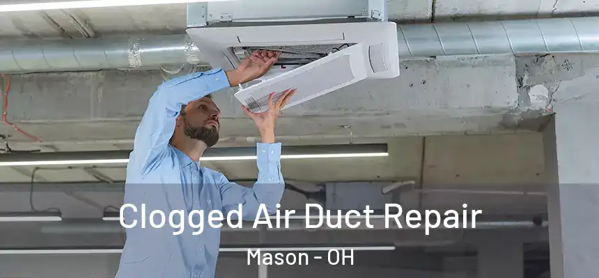  Clogged Air Duct Repair Mason - OH