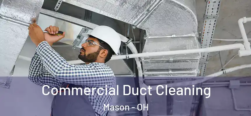 Commercial Duct Cleaning Mason - OH