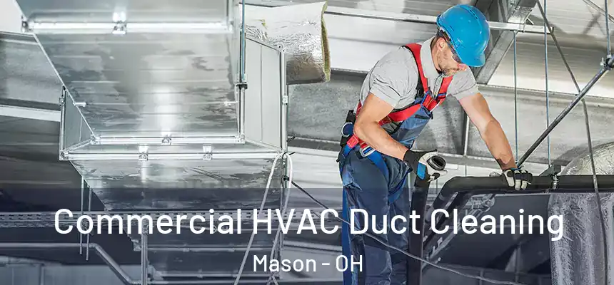 Commercial HVAC Duct Cleaning Mason - OH