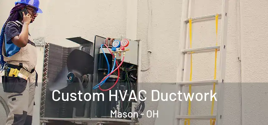  Custom HVAC Ductwork Mason - OH