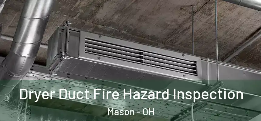Dryer Duct Fire Hazard Inspection Mason - OH
