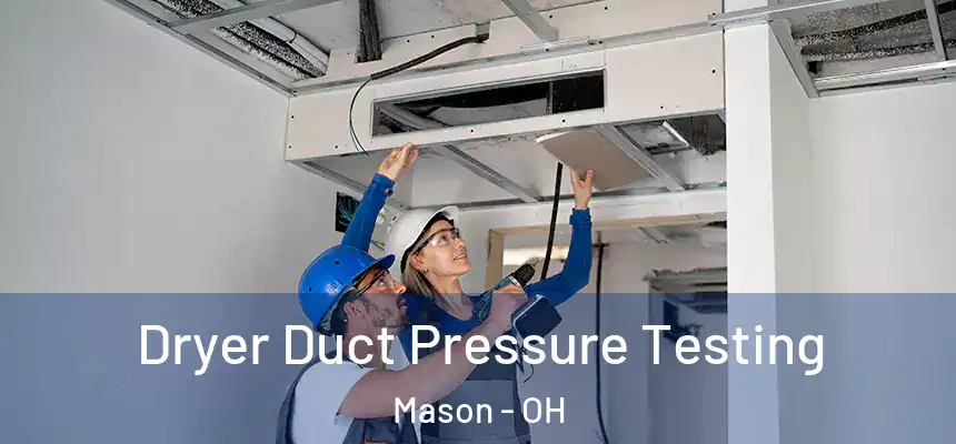  Dryer Duct Pressure Testing Mason - OH