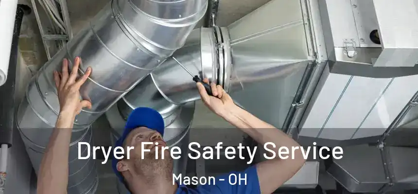  Dryer Fire Safety Service Mason - OH