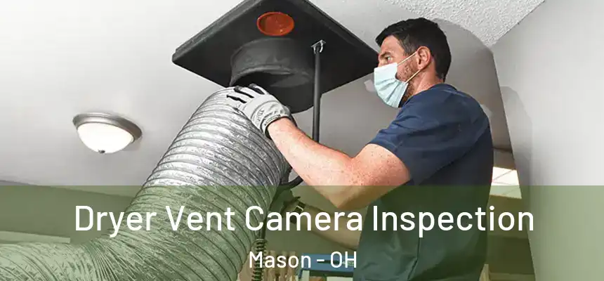 Dryer Vent Camera Inspection Mason - OH