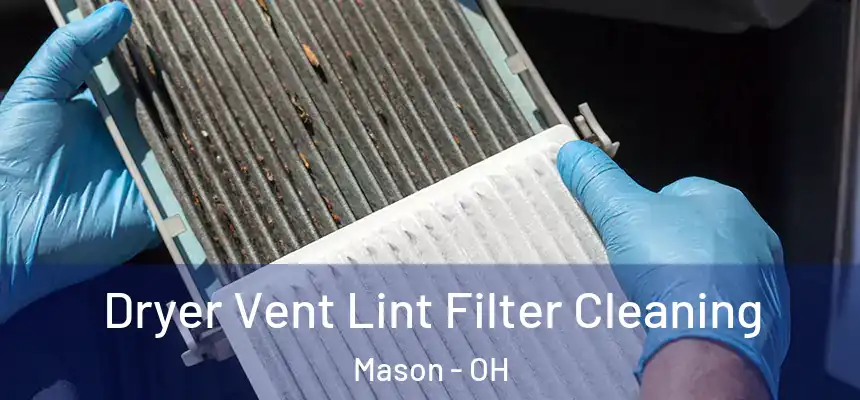 Dryer Vent Lint Filter Cleaning Mason - OH