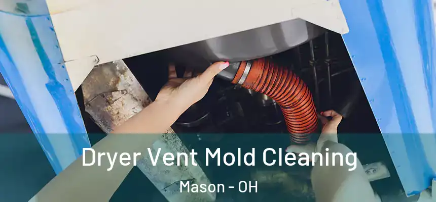 Dryer Vent Mold Cleaning Mason - OH