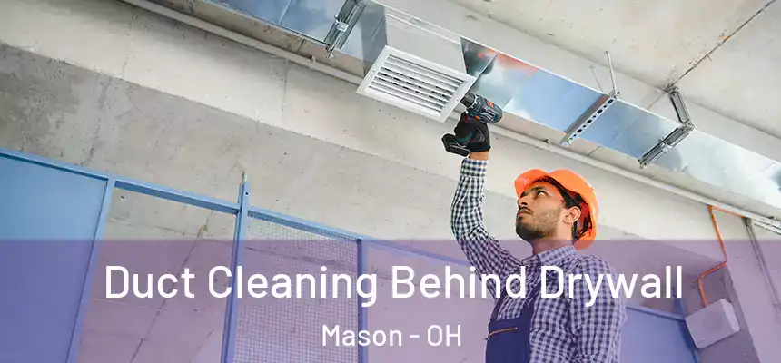 Duct Cleaning Behind Drywall Mason - OH