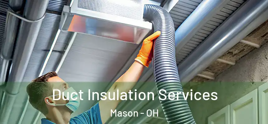 Duct Insulation Services Mason - OH