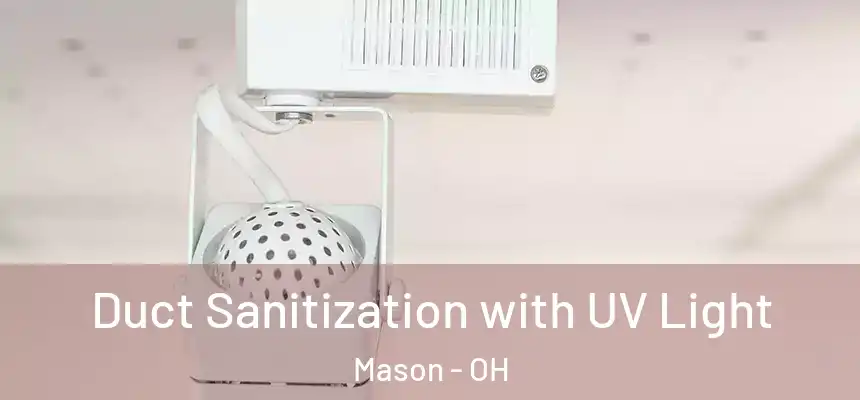 Duct Sanitization with UV Light Mason - OH