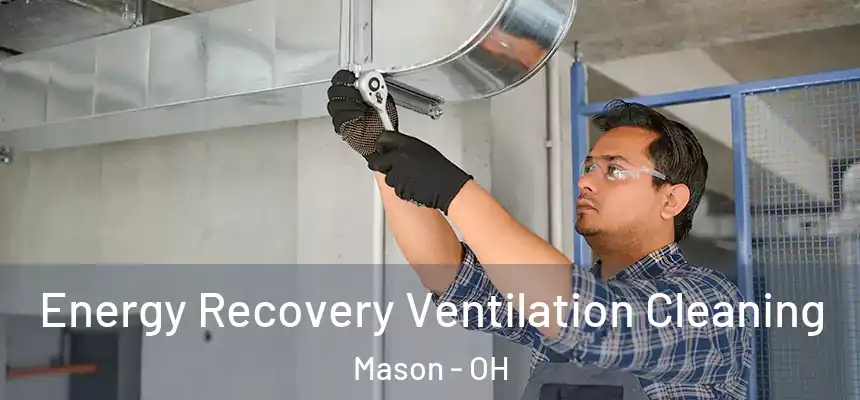 Energy Recovery Ventilation Cleaning Mason - OH