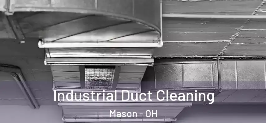Industrial Duct Cleaning Mason - OH