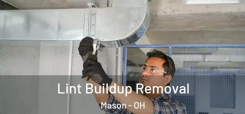 Lint Buildup Removal Mason - OH