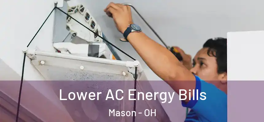 Lower AC Energy Bills Mason - OH