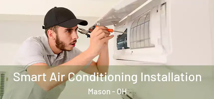 Smart Air Conditioning Installation Mason - OH