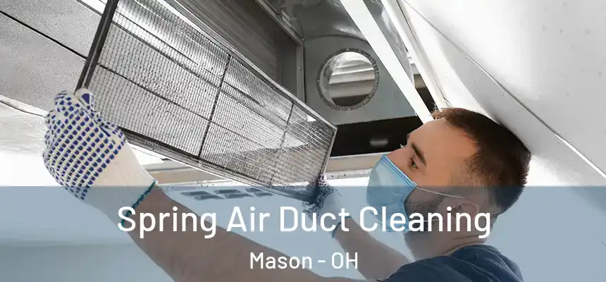 Spring Air Duct Cleaning Mason - OH