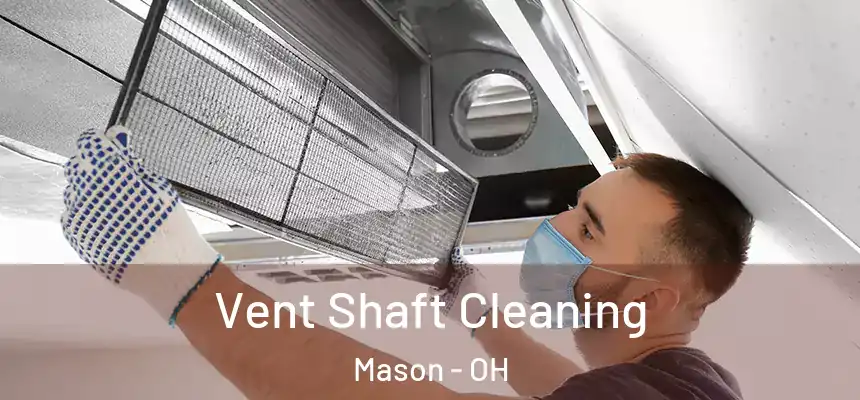  Vent Shaft Cleaning Mason - OH